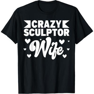 Crazy Sculptor Wife Sculpture T-Shirt