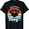Can I Pet Dat Dawg_! Can I Pet That Dog T-Shirt