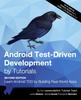 The Android Test-Driven Development by Tutorials (Second Edition) : Learn Android TDD by Building Real-World Apps Book