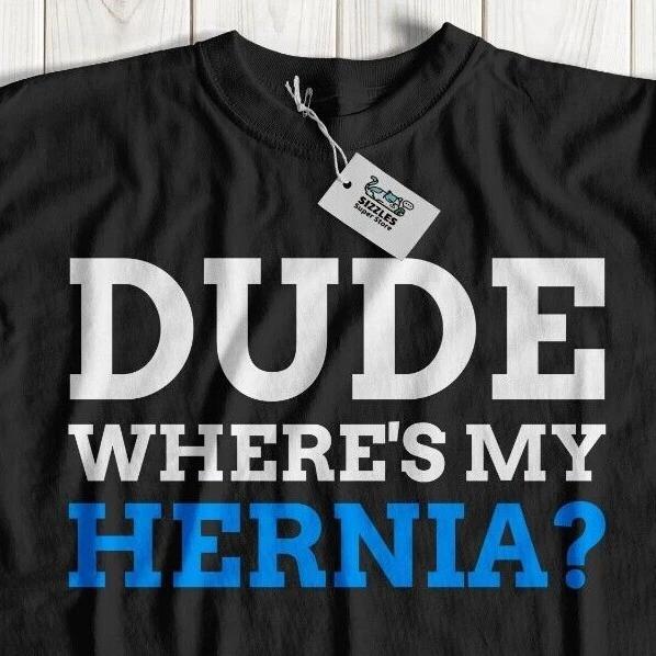 Unisex Dude Where s My Hernia Repair Surgery T-Shirt Laparoscopic Gifts Abdomen S