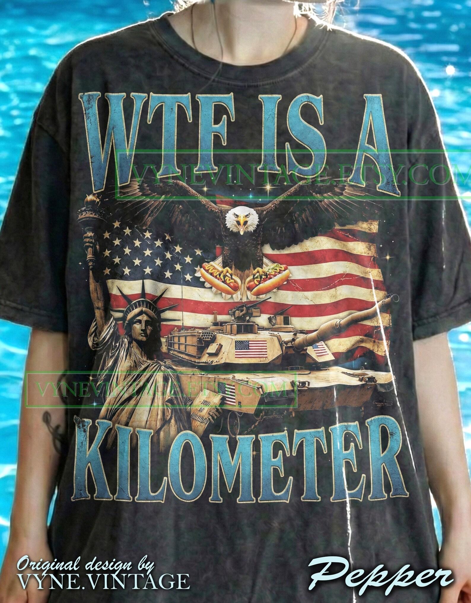 Wtf Is A Kilometer Comfort Colors® Tshirt, Bald Eagle Tees, Statue Of Liberty Sweater, Usa Flag Tanktop, Patriotic 4th Of July Meme S