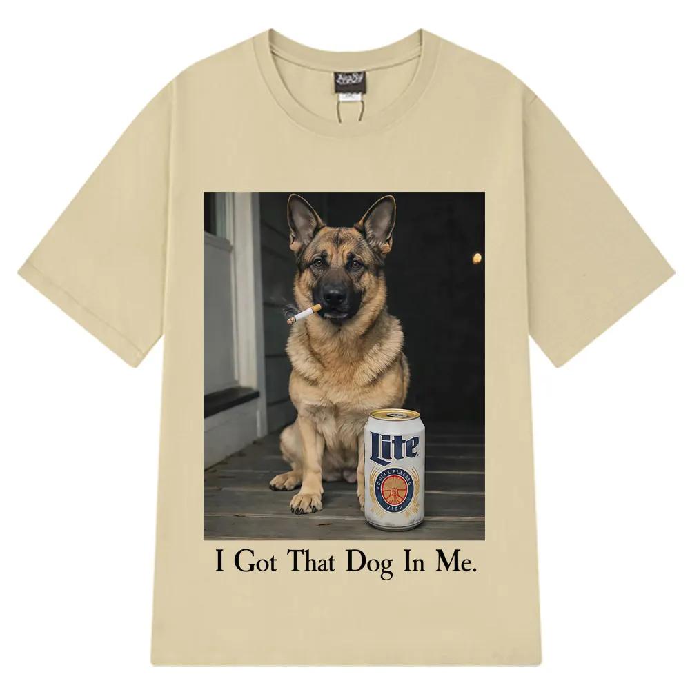 I Got That Dog in Me Funny Dog Meme T Shirt Men Women Harajuku Clothing T-shirt Loose Casual Cotton Hip-hop O-Neck T-shirts