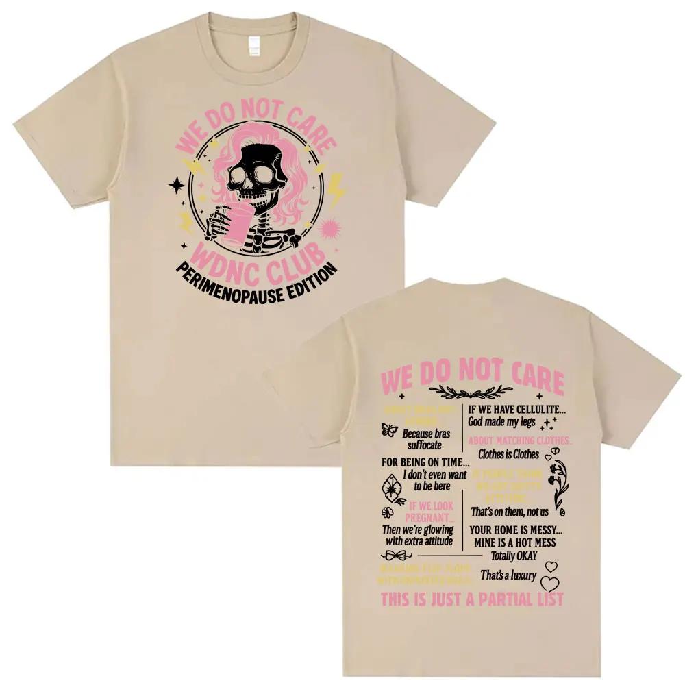 Proud Member of WDNC CLUB Perimenopause Humor Tshirt We Do Not Care Funny Tee Shirt Men Women Gothic Casual High Street T Shirt