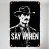 Vintage Black & White Tin Sign 'SAY WHEN' with Distressed Man In Hat Suit Cravat - Rustic Metal Wall Decor for Bar Man Cave Cafe