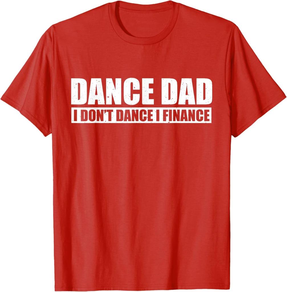 Dance Dad I Dont Dance I Finance Father Present Gift Unisex T-Shirt