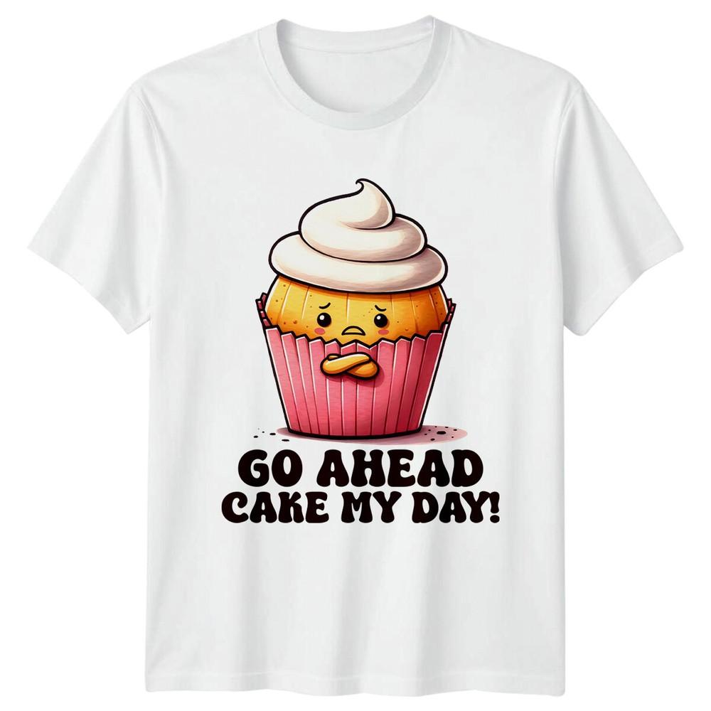 Go Ahead Cake My Day Funny Cupcake Pun TShirt Adult Unisex S