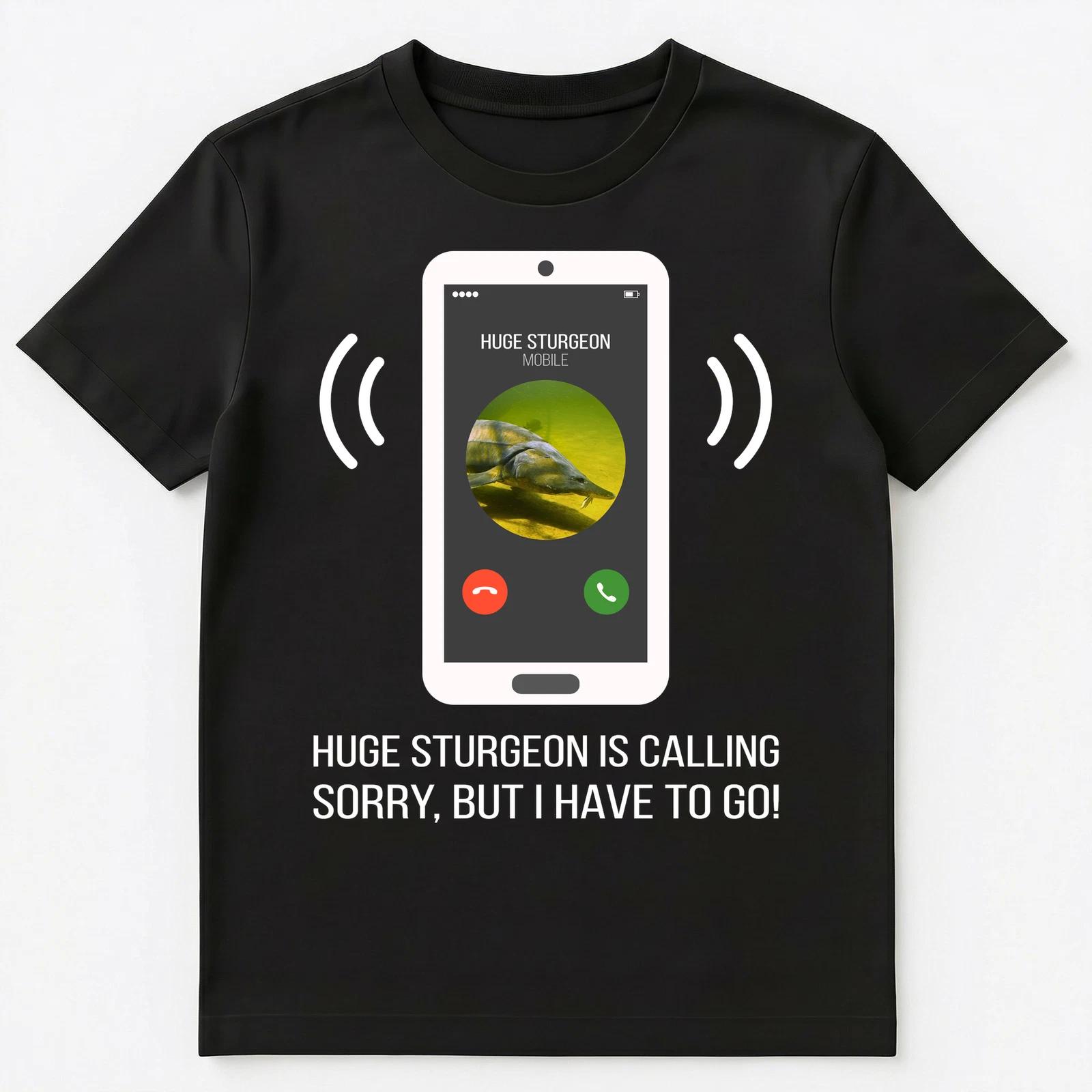 

Huge Sturgeon Is Calling Funny Fishing Unisex T-Shirt S