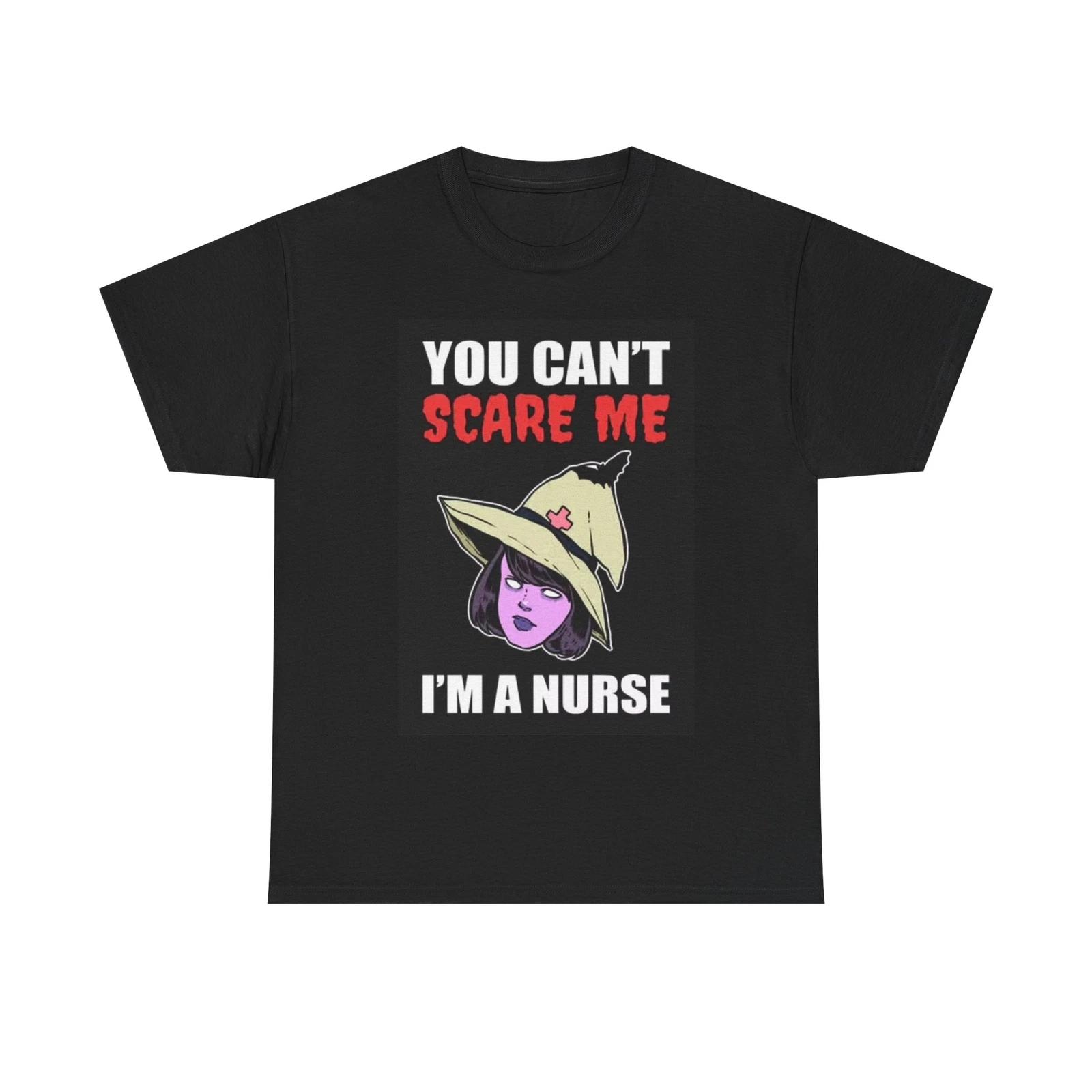 Men s and Women s T-shirts You Cant Scare Me In A Nurse S