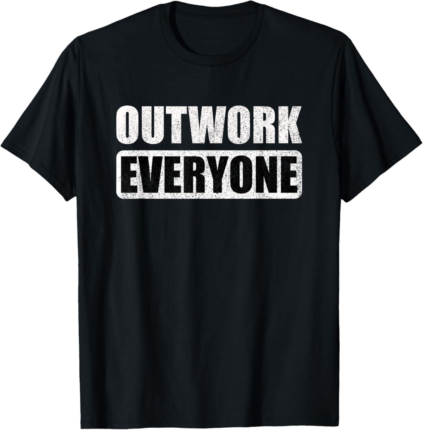 Outwork Everyone Entrepreneur Motivation Inspirational T-Shirt S