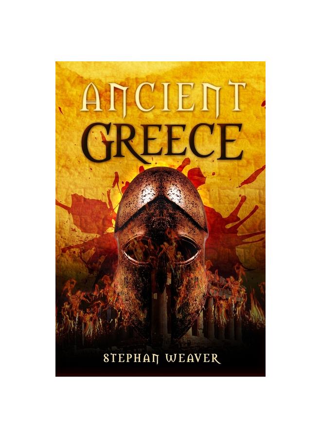 The Ancient Greece : From Beginning To End : 3 Book