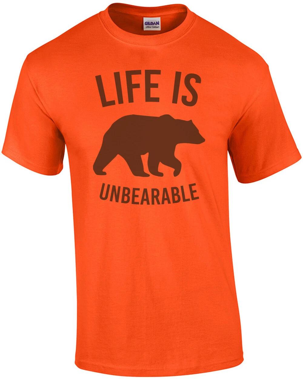 Life is unbearable - funny t-shirt L