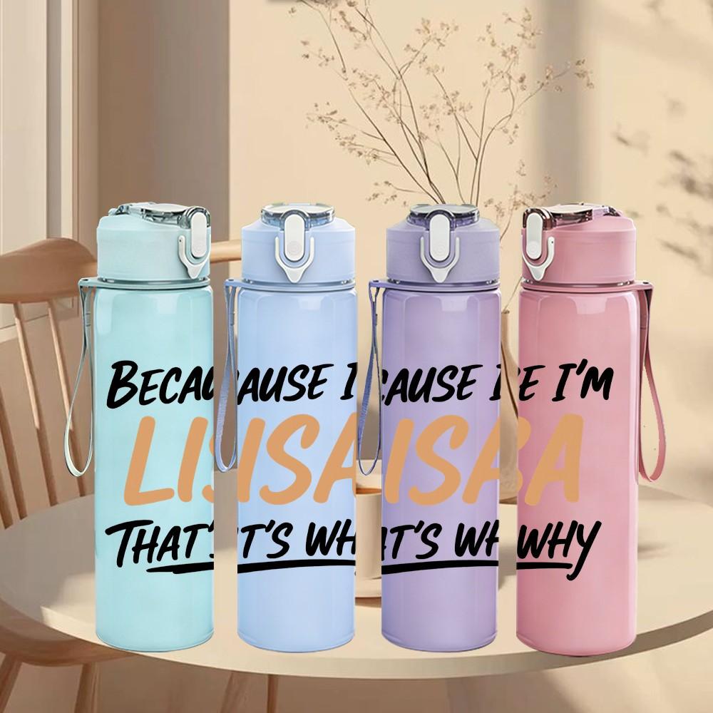 1PC Because I'm Lisa That's Why Text 750ml Color Plastic Sports Water Bottle Leakproof Flip Straw Lid Suitable for Sports Office Home Use