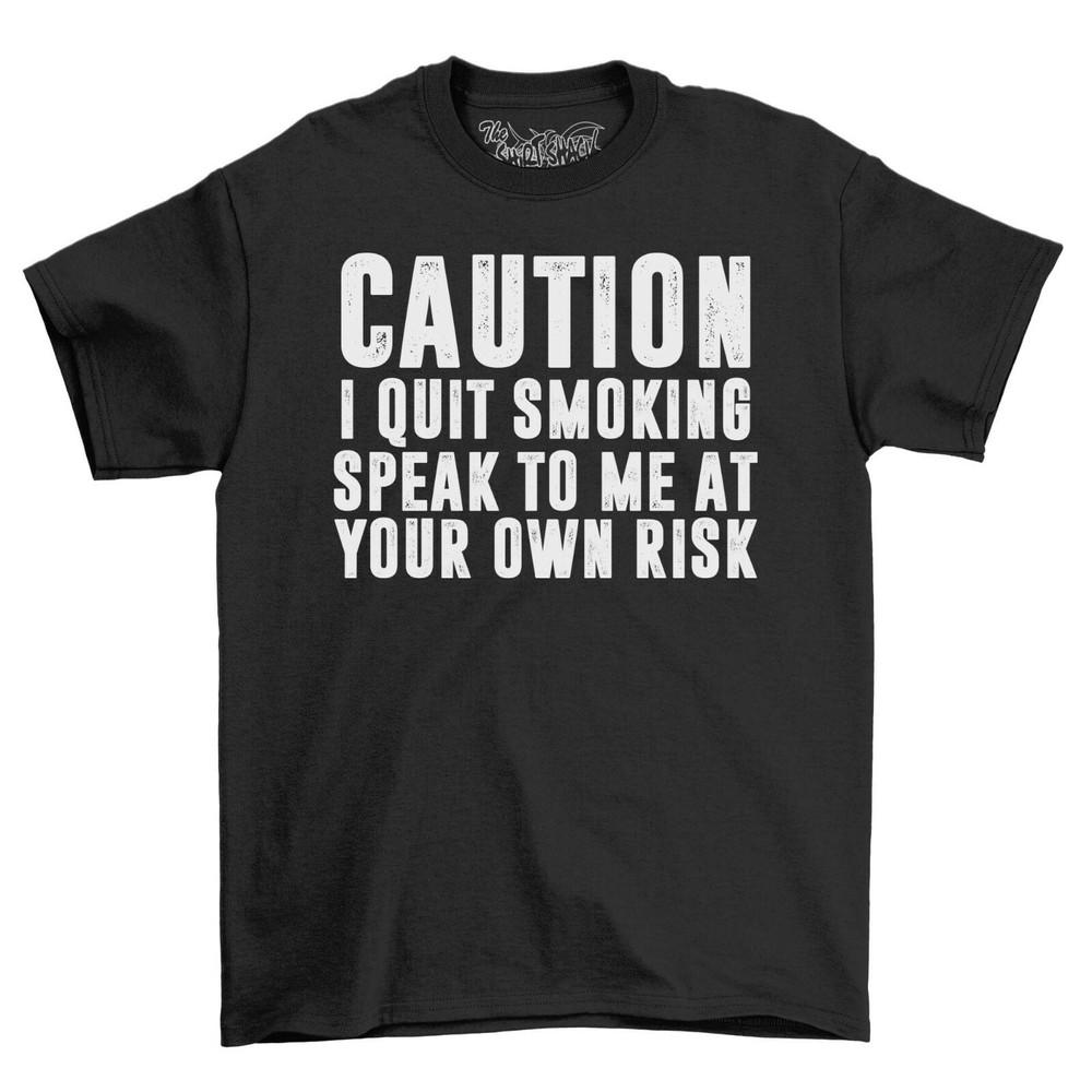 

Caution I Quit Smoking Mens T-Shirt Top Gift For Men Funny Novelty Shirt M