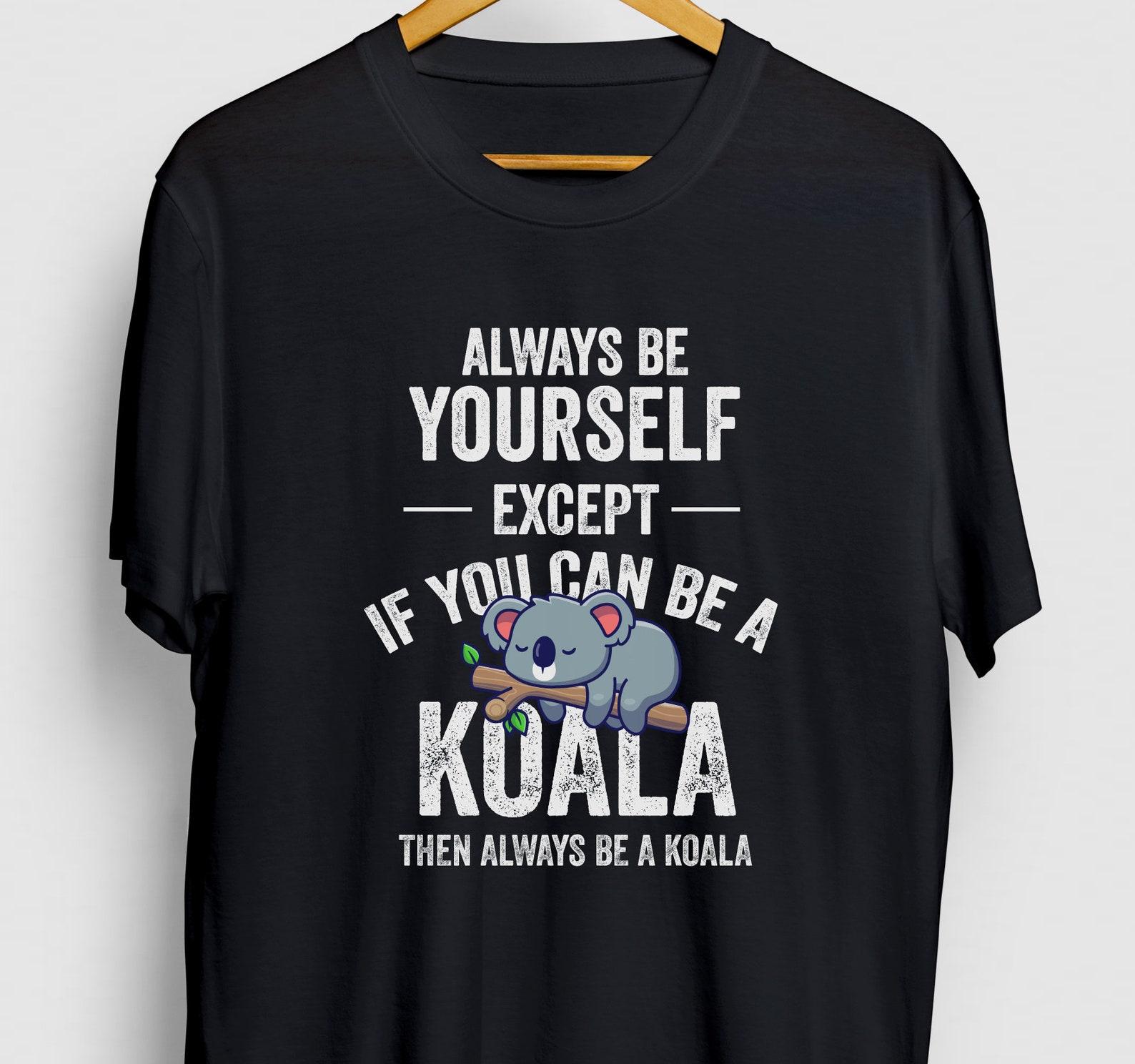 Be A Koala T-Shirt: Funny Australian Bear Tee 2XL