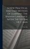 The A New Practical And Easy Method Of Learning The Spanish Language After The System Of F. Ahn Book