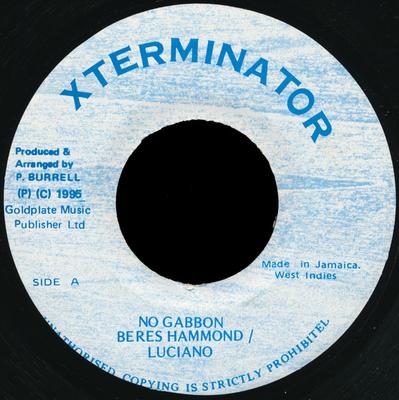 7inch Record LUCIANO, BERES HAMMOND - No Gabbon NONE XTerminator 1995 Jamaica Reggae, Ska & Dub Used