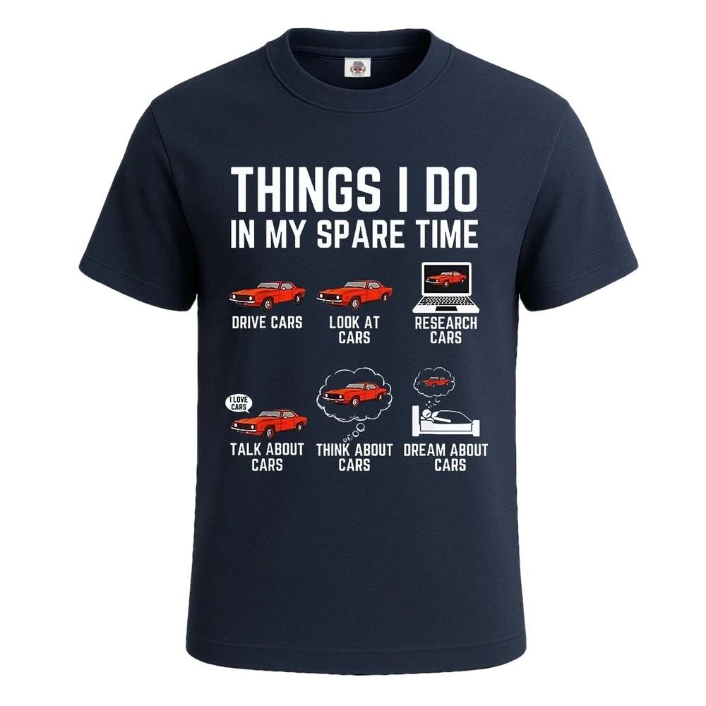 Things I Do In My Spare Time Car Lovers Fun TShirt For Mens Novelty Tee Top