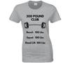 300 Pound Club Ladies T Shirt