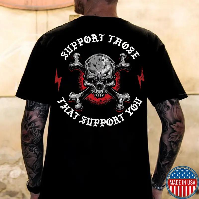 SUPPORT THOSE THAT SUPPORT YOU Skull Print Men s Unisex T-Shirt XXL