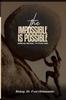 The The Impossible Is Possible Book
