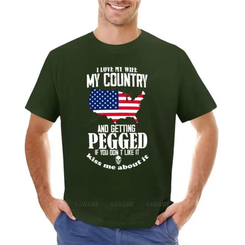 I love my wife my country and getting pegged if you don't like it kiss me about it T-Shirt cute tops men clothings