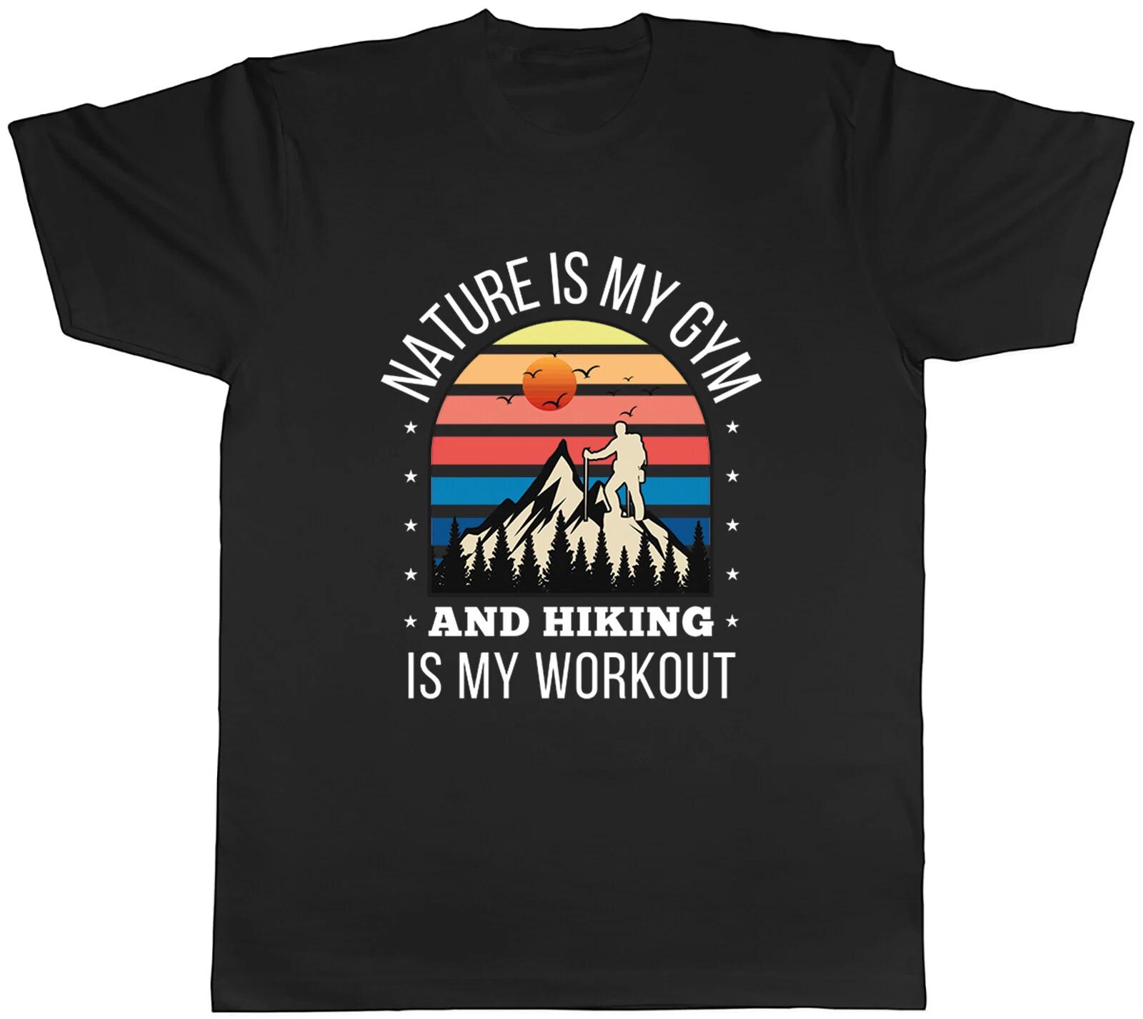 Nature is my Gym Mens T-Shirt Hiking is my Workout Unisex Tee Gift L