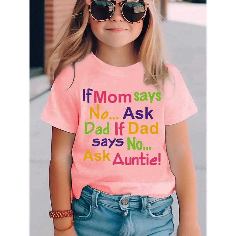 

European sizes Summer Fashion Girls Short Sleeve T-Shirt - If Mom Says No...Ask Dad If Dad Says No Letter Print Casual Versatile Top 164cm рожевий