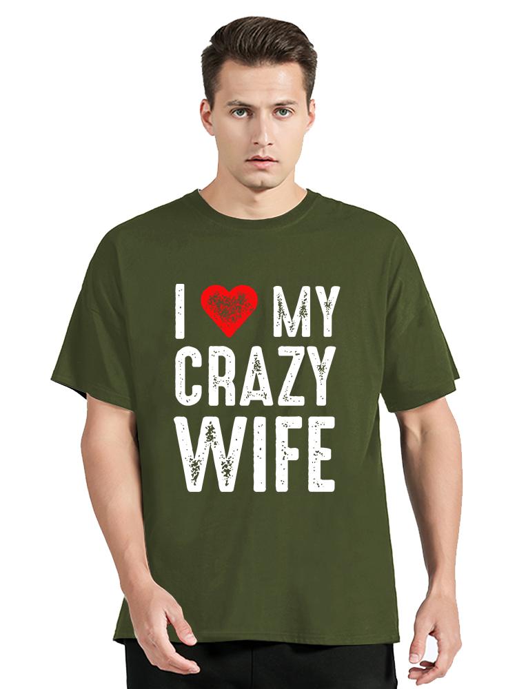 

I Love My Crazy Wife Funny Wife Humor Meme Fitness T Shirt Premium Men s Clothing Long Oversized T-shirt Fashion Cotton Tshirt 4XL