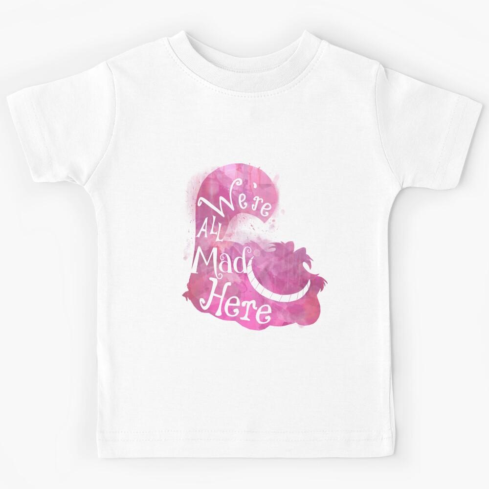 We re All Mad Here Kids T-Shirt 130