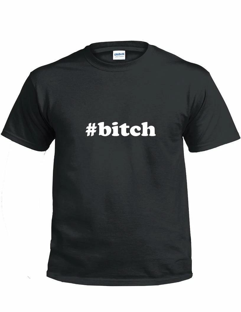 #bitch T-Shirt Hashtag Bitch Funny Gift Black White Cotton Tee Shirt 2XL