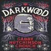 Darkwood by Gabby Hutchinson Crouch Paperback Book 9781788421416