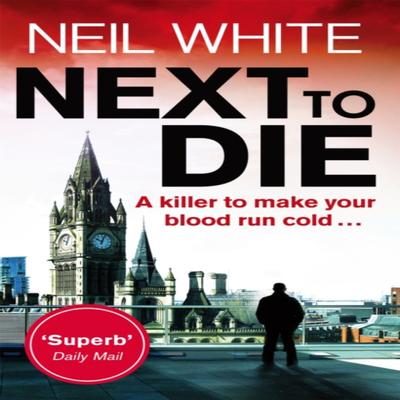 Next To Die by Neil White Paperback Book 9780751549461