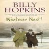 Whatever Next The Hopkins Family Saga Book 7 by Billy Hopkins... 9780755336425
