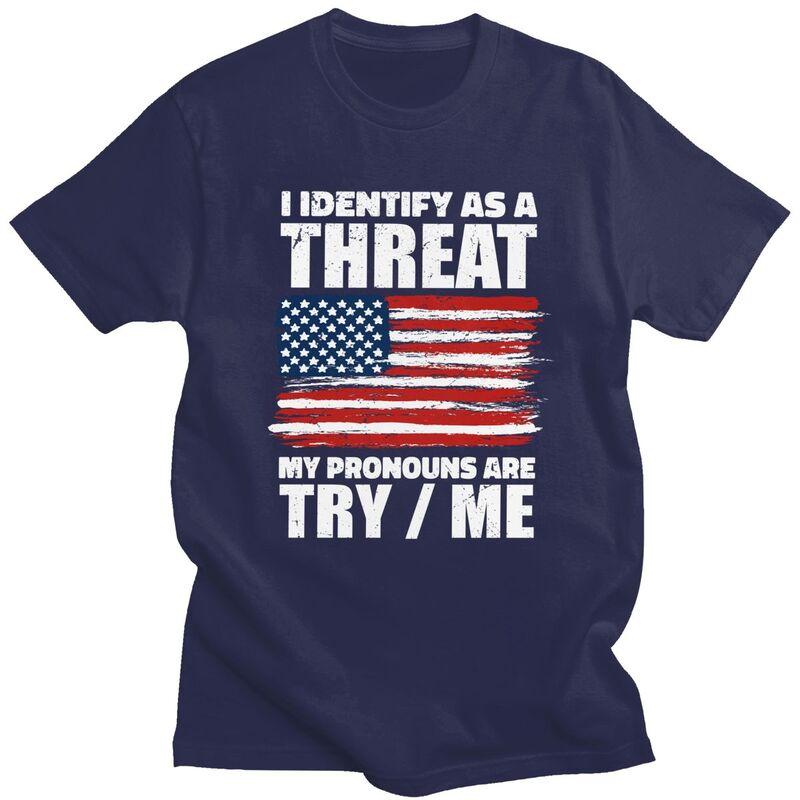 Custom I Identify As A Threat My Pronouns Are Try Me T Shirt for Men Pure Cotton Tees Short Sleeves Tshirt Slim Fit Clothing