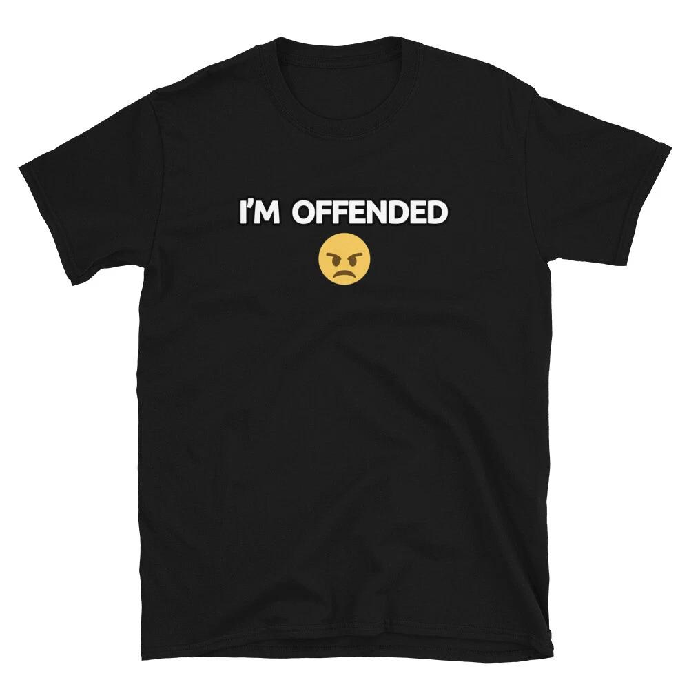 I m Offended Angry T- Shirt funny slogan tee 4XL