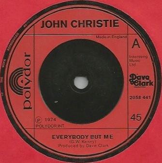 

7inch Record JOHN CHRISTIE - Everybody But Me 2058441 Polydor 1974 UK Pop Used