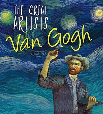 Great Artists: Van Gogh - Discover How the