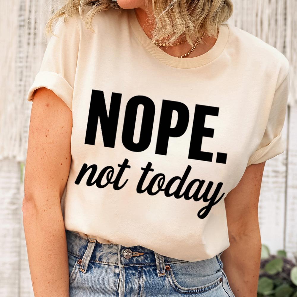 Funny Nope Not Today Letter Print T-shirts Women Summer Casual Short Sleeved T-shirts Round Neck Tops