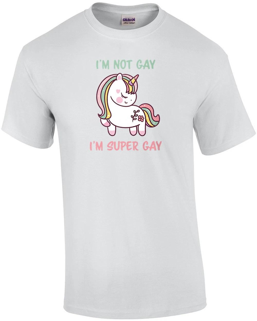 

I m not gay. I m super gay. Funny Gay Pride LGTBQ+ T-Shirt S