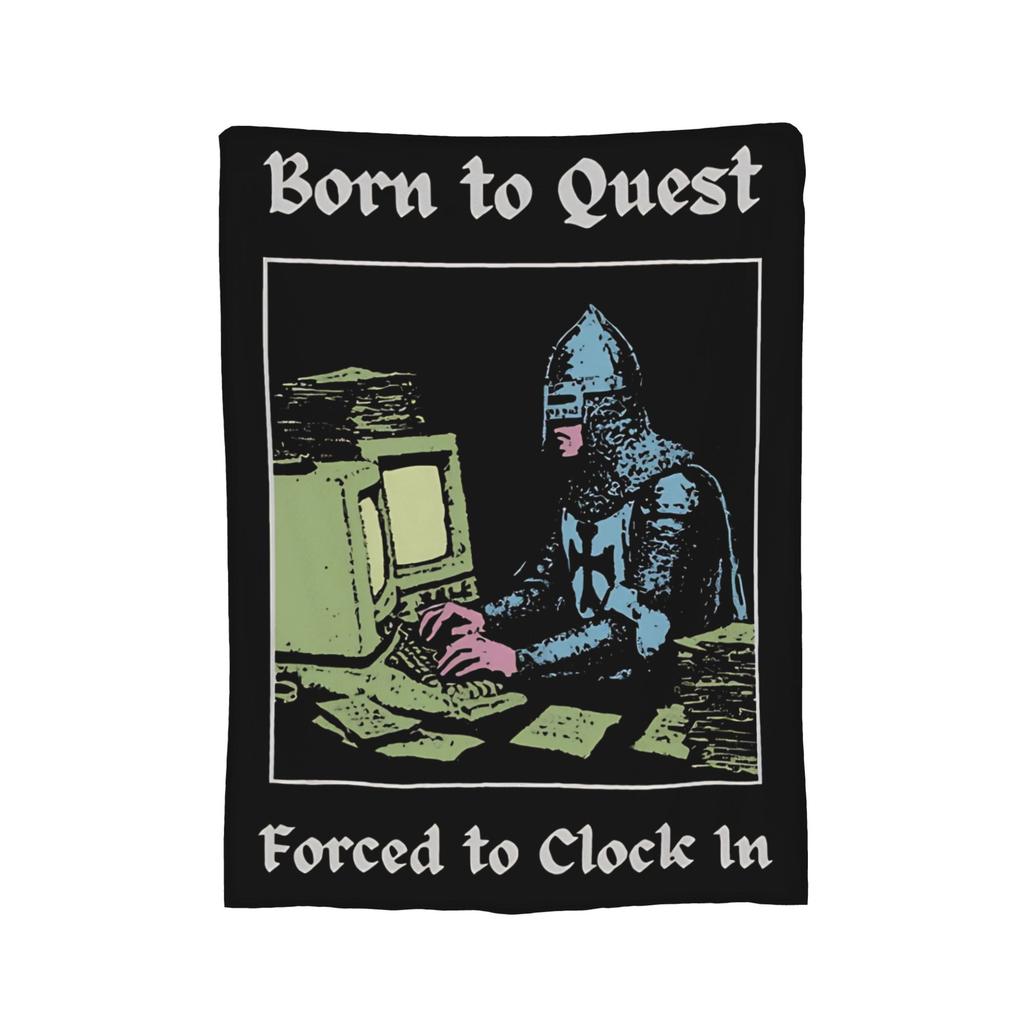Born to Quest Forced to Clock in Blanket Fleece Summer Air Conditioning   Multifunction Super Warm Throw Blankets Bedspreads