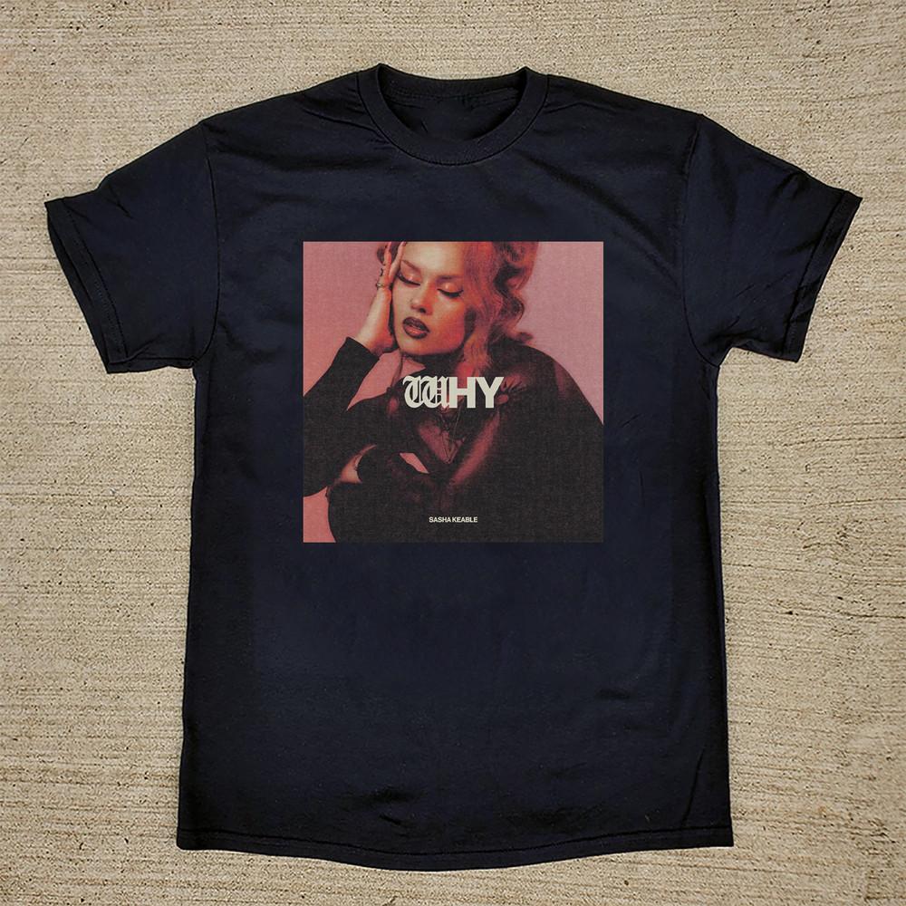 NEW Sasha Keable Why T Shirt Black All Size S to 5XL Unisex T-Shirt S
