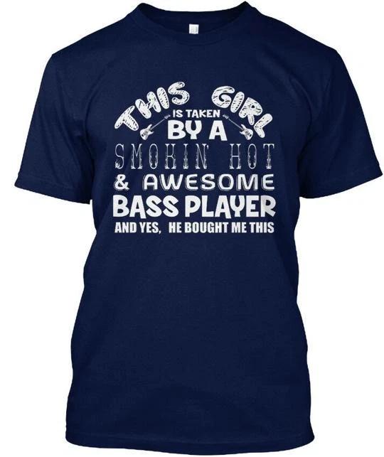 

Smokin Hot Bass Player This Girl Is Taken By A T shirt Made in USA Size S to 5XL L