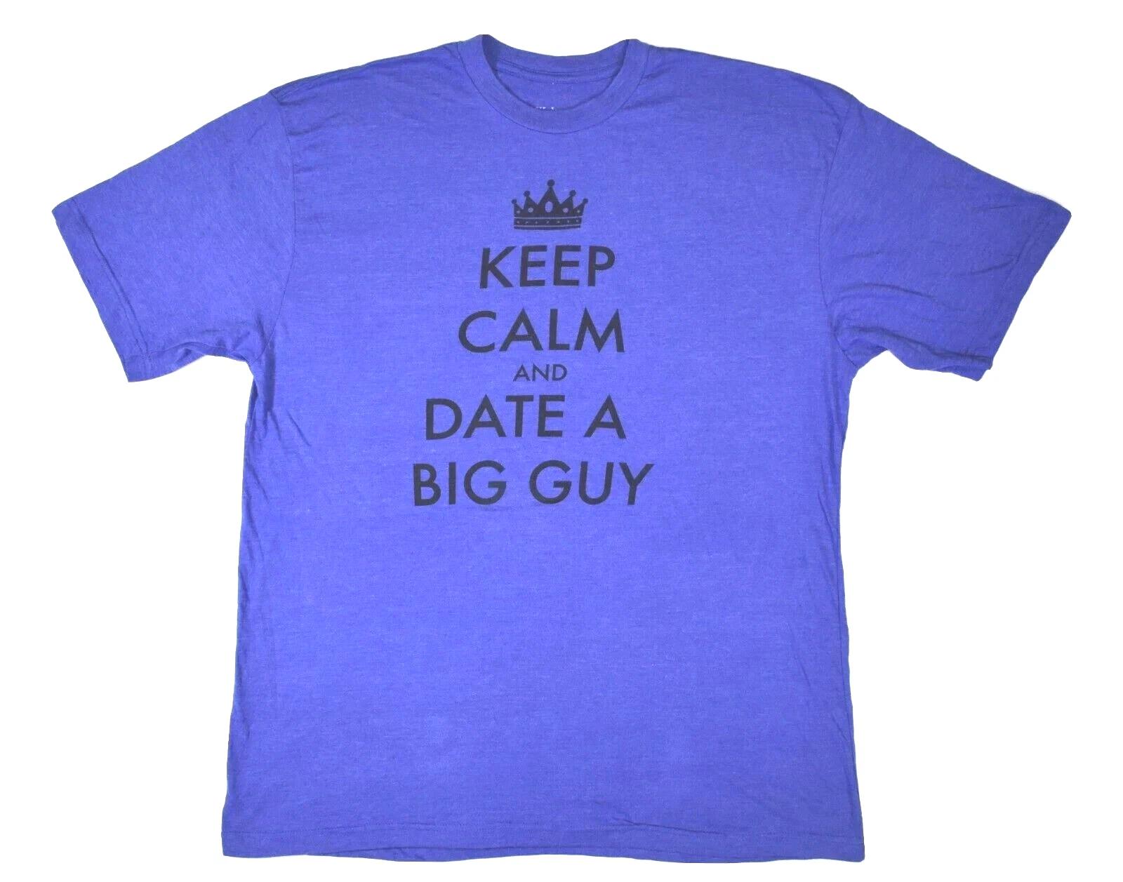 

Walnut And 39th Keep Calm And Date A Big Guy Funny Blue Shirt NWT XLT, 2XL, 3XLT 2XL