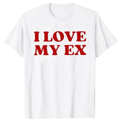 I Love My Ex Funny Ex Boyfriend Girlfriend T Shirts Short Sleeve Gifts Mens Clothing Fashion Casual Loose Oversized T Shirt