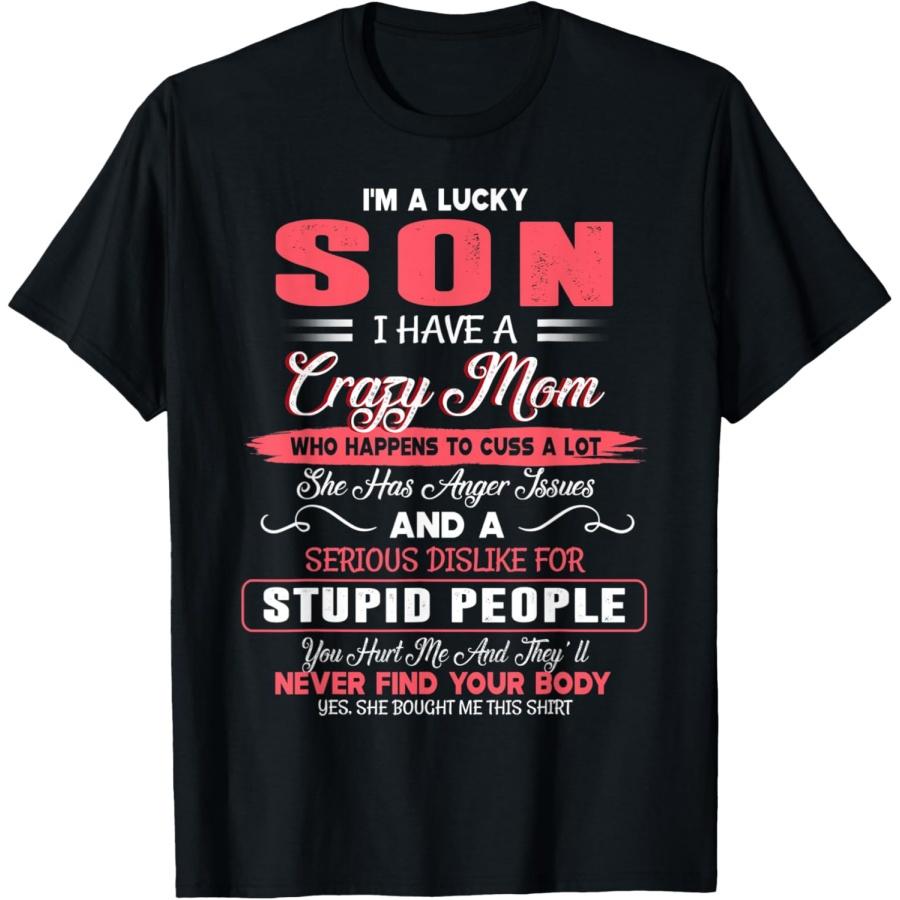 I m A Lucky Son I Have A Crazy Mom Mother s Day Family Gifts T-Shirt S
