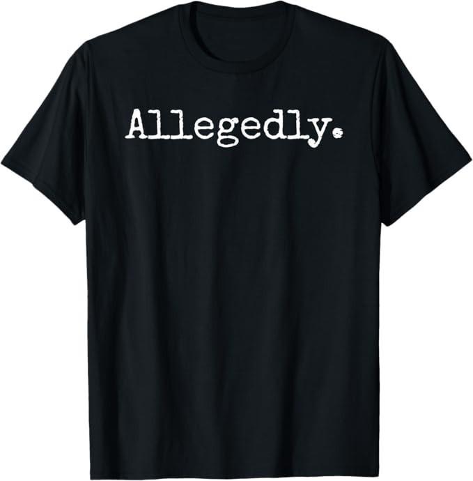 Allegedly Funny Attorney Funny Lawyer T-Shirt