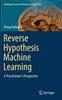 Kniha Reverse Hypothesis Machine Learning : A Practitioner's Perspective : 128