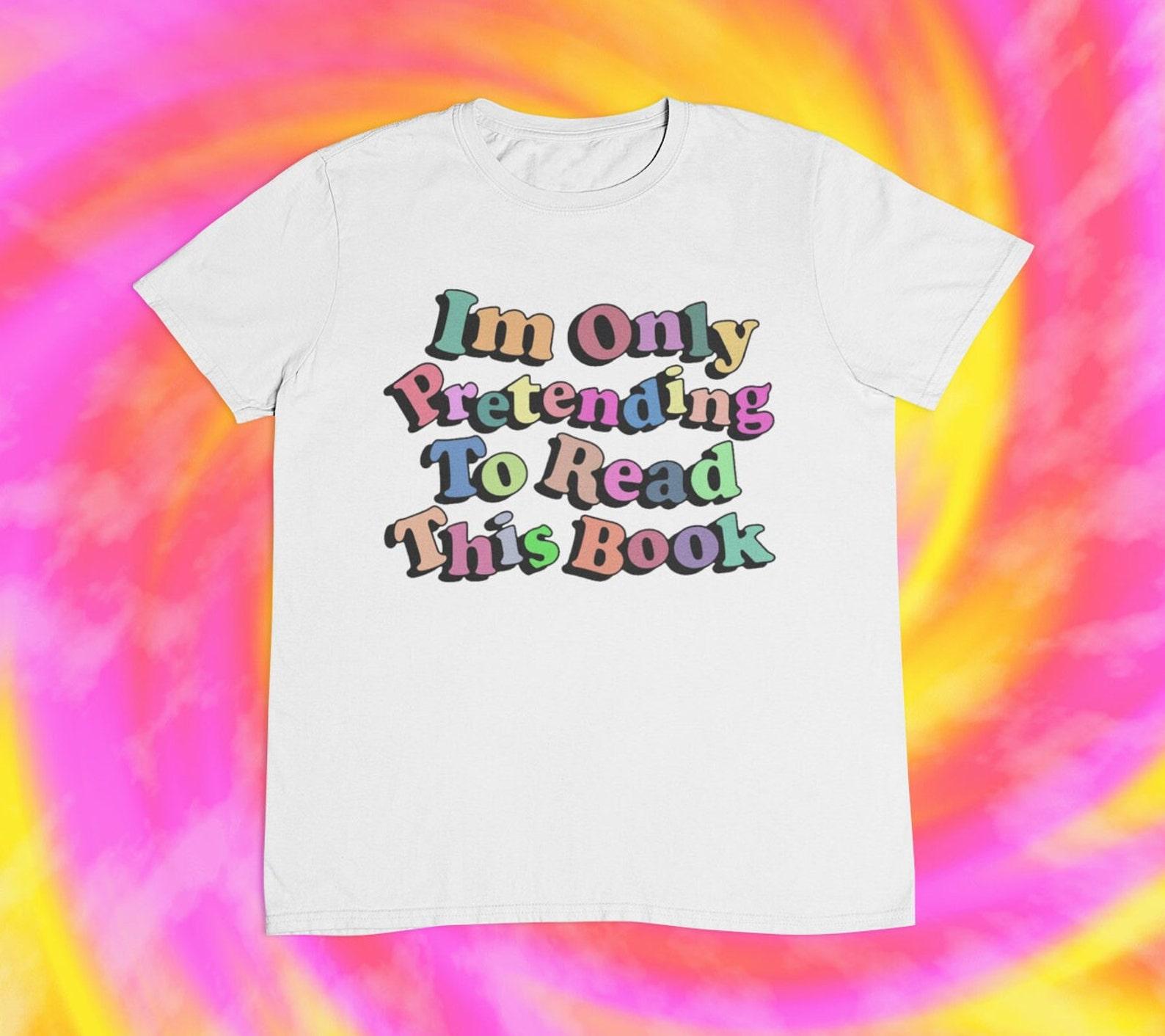 Funny Book Reading T-Shirt: I m Only Pretending XL