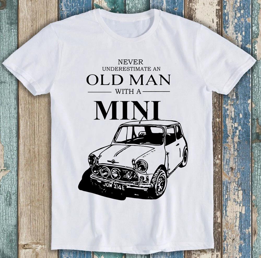 Never Underestimate An Old Unisex With A Mini Car Funny Gift Tee T Shirt M1480 S