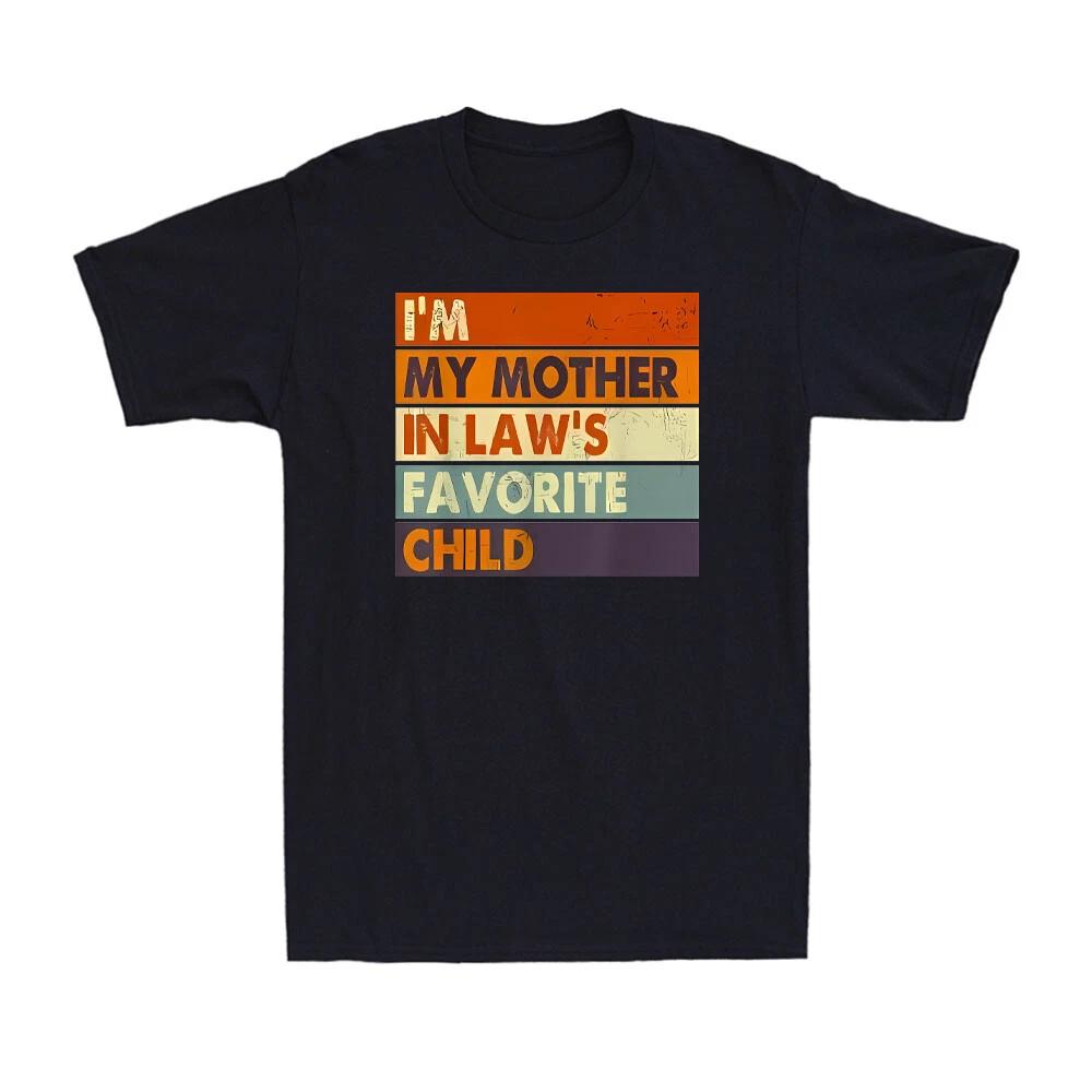 I m My Mother In Laws Favorite Child Family Joke Gift Vintage Men s T-Shirt XXXL